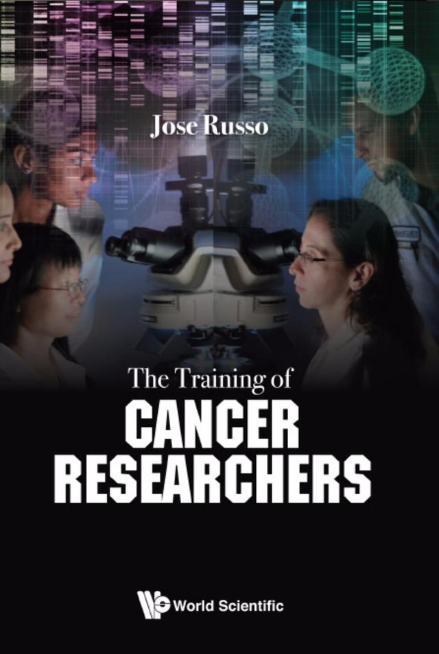TRAINING OF CANCER RESEARCHERS, THE by Jose Russo