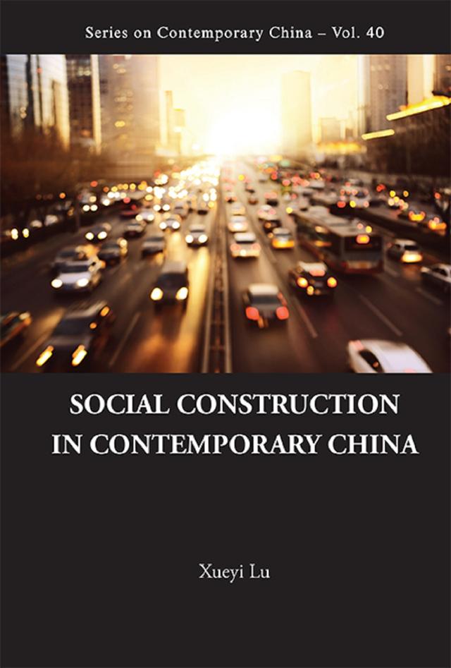 SOCIAL CONSTRUCTION IN CONTEMPORARY CHINA by Xueyi Lu