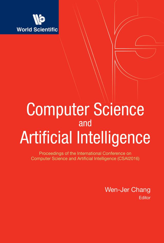 COMPUTER SCIENCE AND ARTIFICIAL INTELLIGENCE (CSAI2016) by Chang Wen-jer