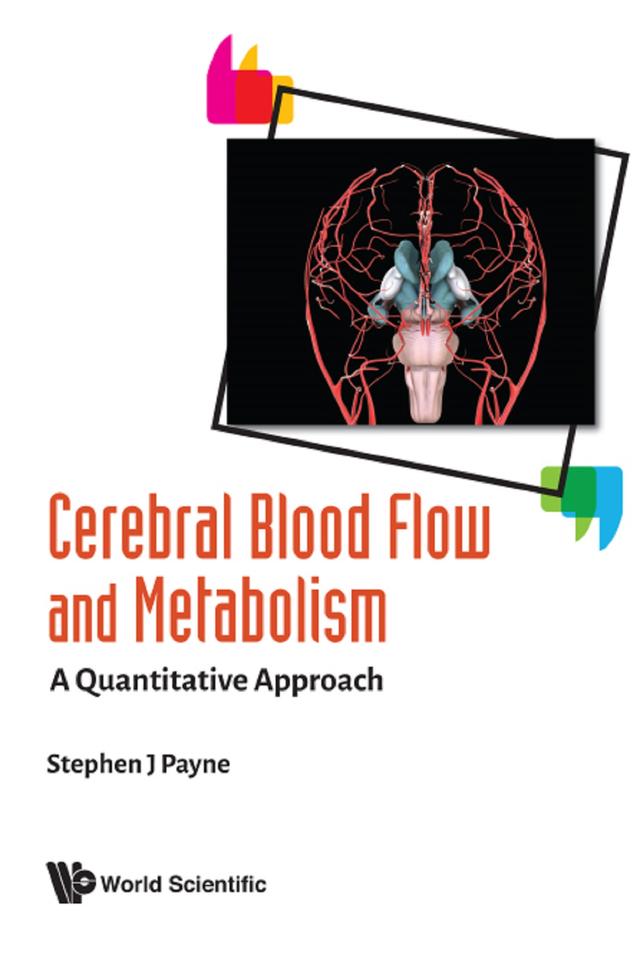 CEREBRAL BLOOD FLOW AND METABOLISM: A QUANTITATIVE APPROACH by Stephen John Payne