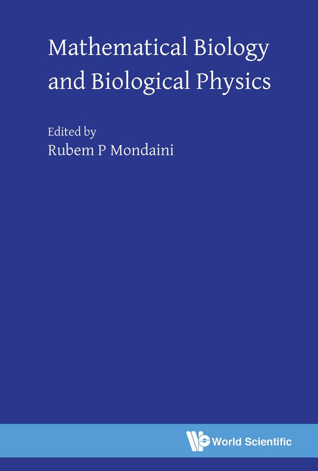 MATHEMATICAL BIOLOGY AND BIOLOGICAL PHYSICS by Rubem P Mondaini