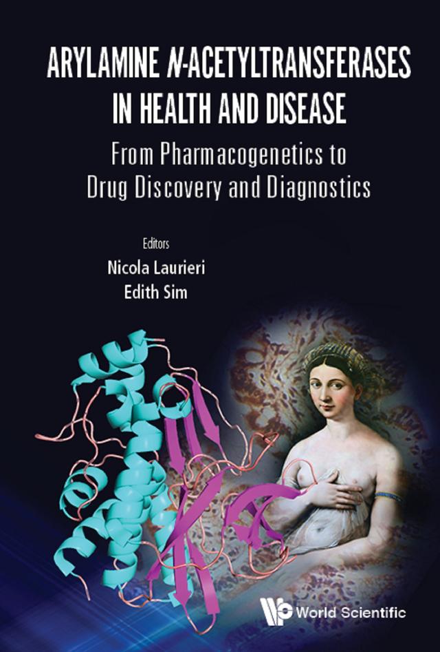 ARYLAMINE N-ACETYLTRANSFERASES IN HEALTH AND DISEASE by Edith Sim, Nicola Laurieri