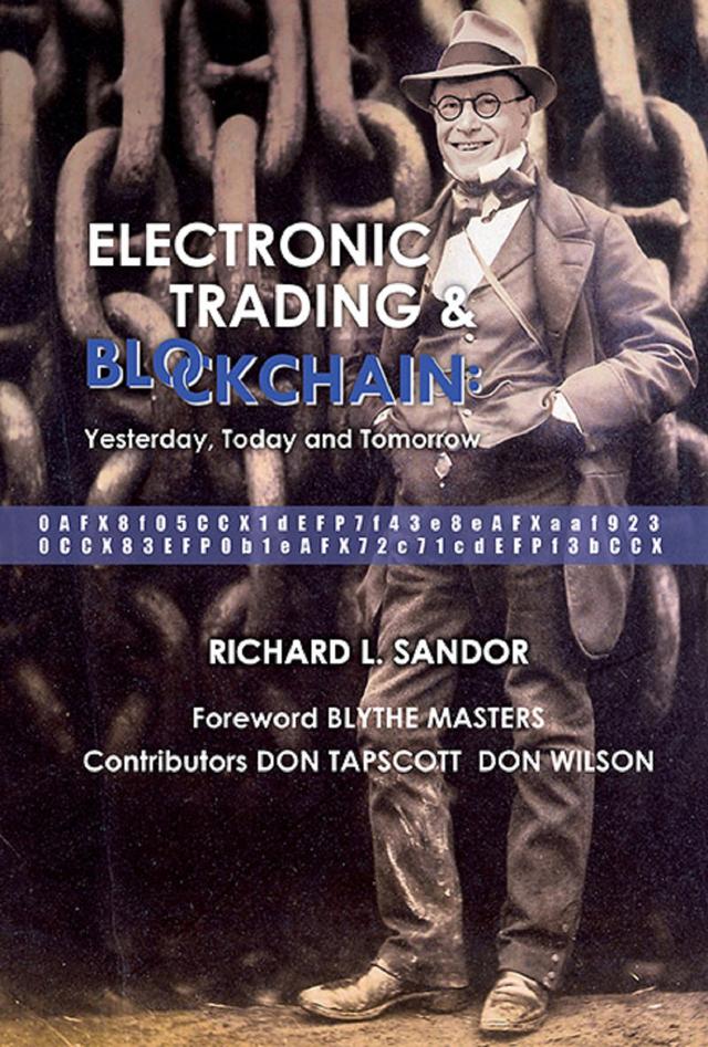 ELECTRONIC TRADING AND BLOCKCHAIN by Richard L Sandor