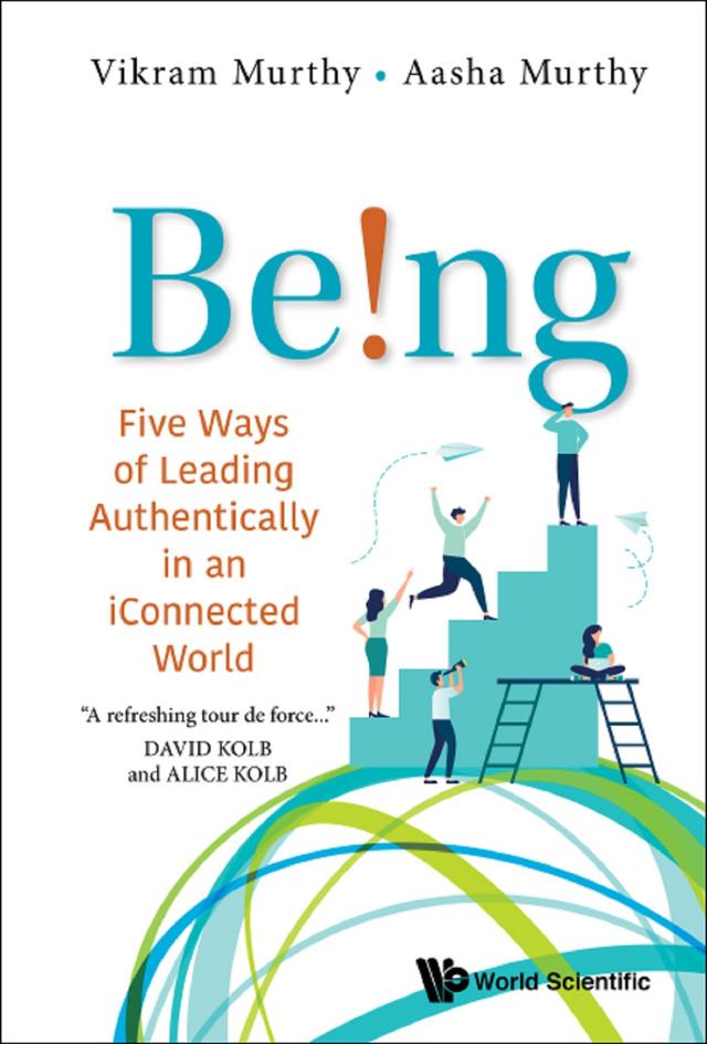 BEING! FIVE WAYS OF LEADING AUTHENTICALLY IN ICONNECT WORLD by Aasha Murthy, Vikram Murthy