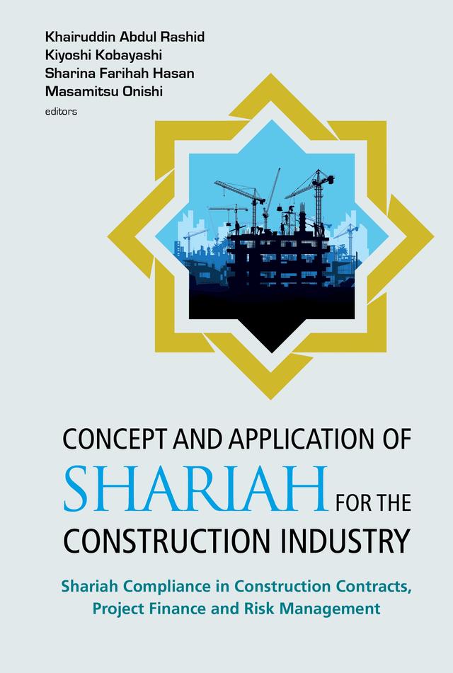CONCEPT AND APPLICATION OF SHARIAH FOR THE CONSTRUCTION by Khairuddin Abdul Rashid, Kiyoshi Kobayashi, Masamitsu Onishi, Sharina Farihah Hasan