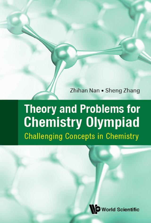 THEORY AND PROBLEMS FOR CHEMISTRY OLYMPIAD by Sheng Zhang, Zhihan Nan