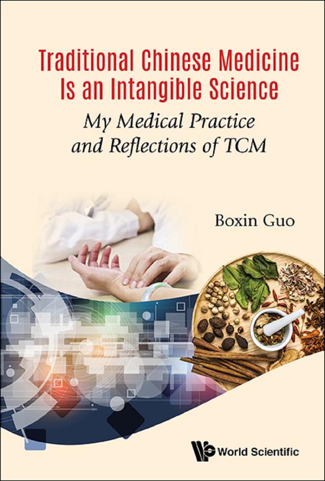 TRADITIONAL CHINESE MEDICINE IS AN INTANGIBLE SCIENCE by Boxin Guo, Ke Li