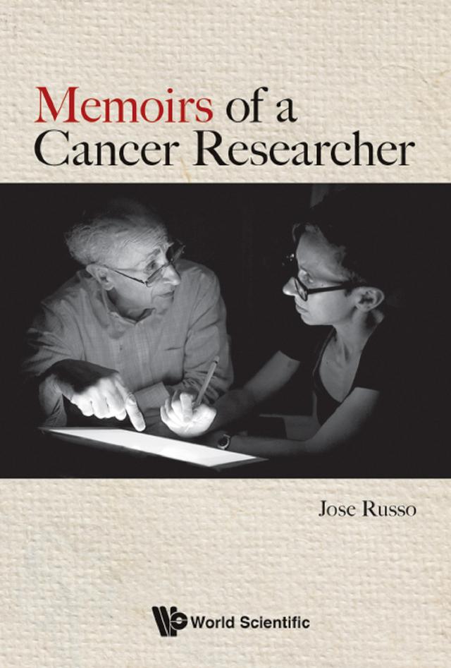 MEMOIRS OF A CANCER RESEARCHER by Jose Russo