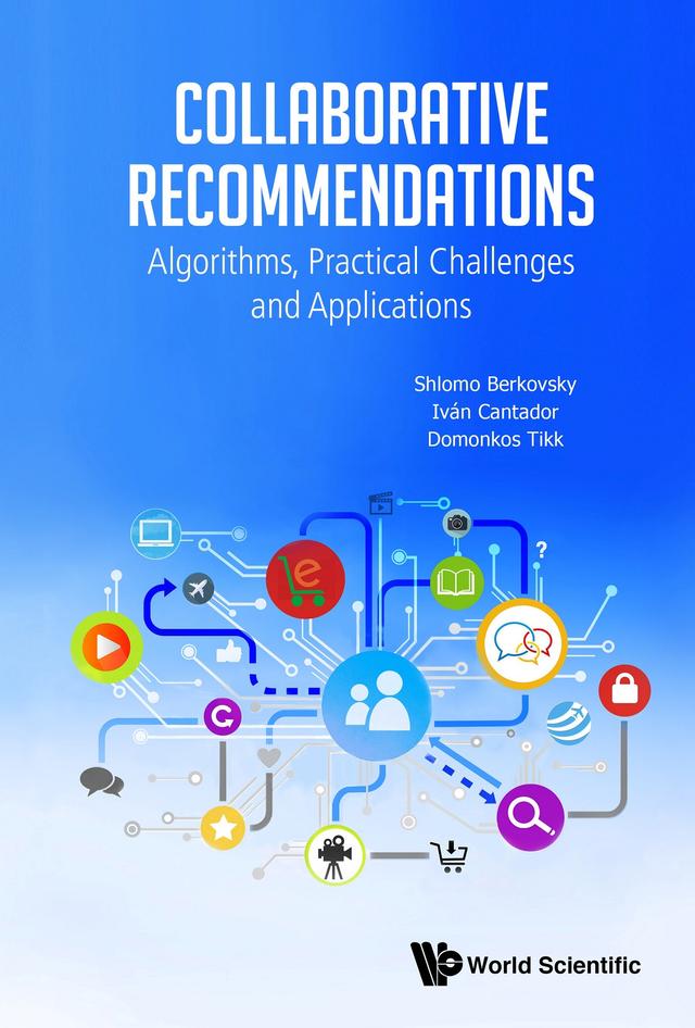 COLLABORATIVE RECOMMENDATIONS by Domonkos Tikk, Ivan Cantador, Shlomo Berkovsky