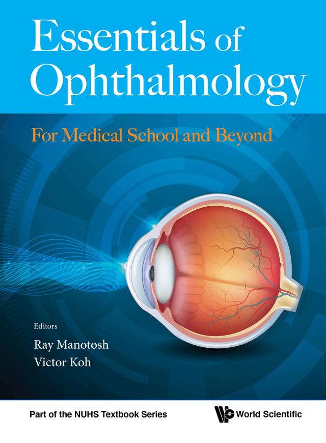 ESSENTIALS OF OPHTHALMOLOGY: FOR MEDICAL SCHOOL AND BEYOND by Ray Manotosh, Teck Chang Victor Koh