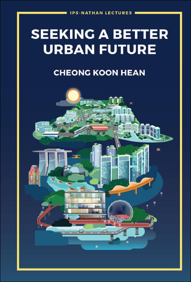 SEEKING A BETTER URBAN FUTURE by Koon Hean Cheong