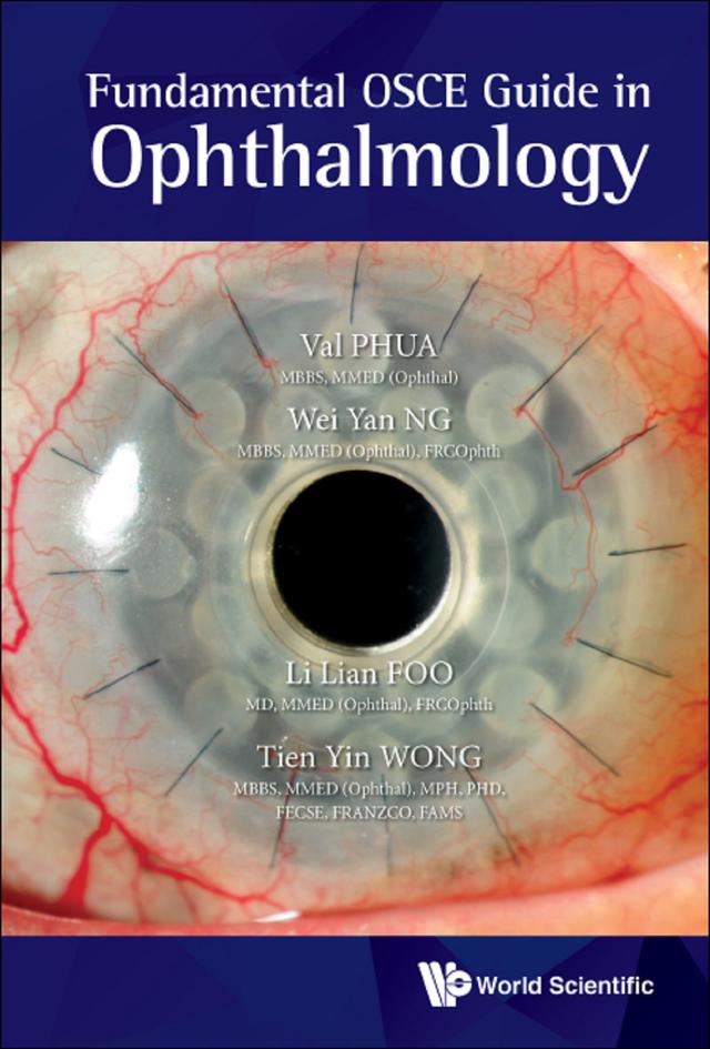 FUNDAMENTAL OSCE GUIDE IN OPHTHALMOLOGY by Li Lian Foo, Tien Yin Wong, Val Jun Rong Phua, Wei Yan Ng