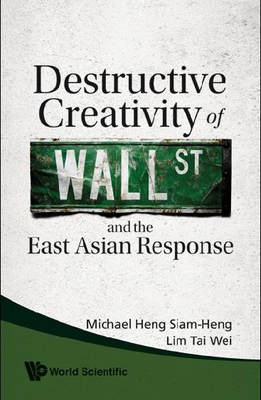 DESTRUCTIVE CREATIVITY OF WALL STREET... by Heng Michael Siam-heng, Lim Tai Wei