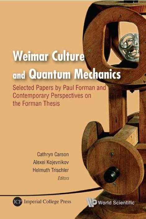 WEIMAR CULTURE AND QUANTUM MECHANICS by Carson Cathryn, Kojevnikov Alexei B, Trischler Helmuth