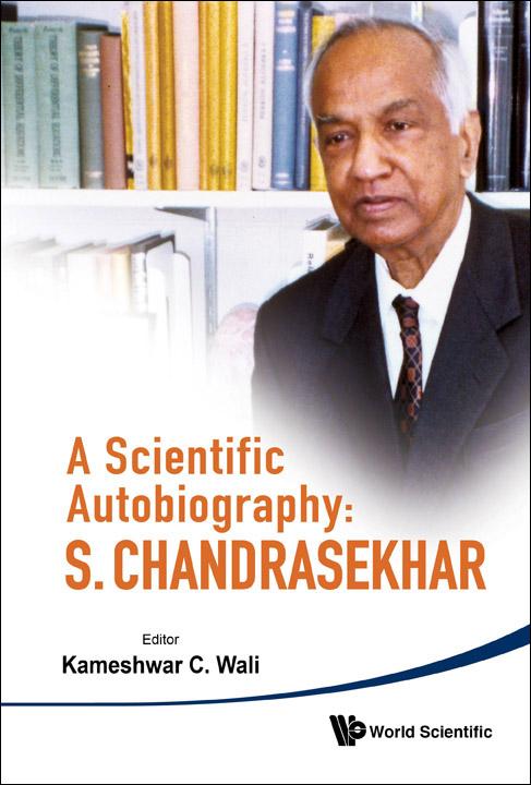 SCIENTIFIC AUTOBIOGRAPHY: S. CHANDRA..,A by Wali Kameshwar C