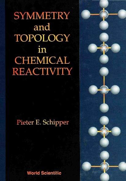 SYMMETRY & TOPOLOGY IN CHEMICAL REACTIVE by Schipper Catherina R, Schipper Pieter E