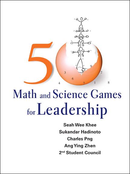 50 MATH & SCIENCE GAMES FOR LEADERSHIP by Charles Soon Hock Png, Sukandar Hadinoto, Wee Khee Seah, Ying Zhen Ang