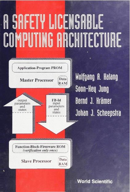 SAFTEY LICENSABLE COMPUTING ARCHITECTURE by Halang Wolfgang A, Jung Soon-key, Kramer Bernd J