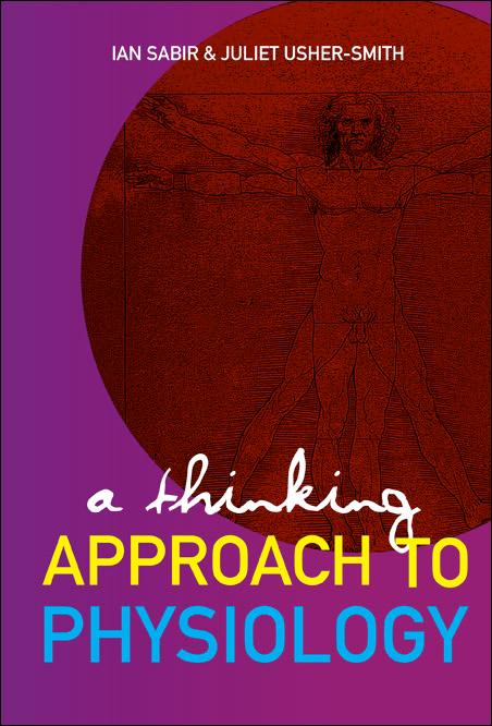 THINKING APPROACH TO PHYSIOLOGY,A by Ian N Sabir, Juliet A Usher-smith
