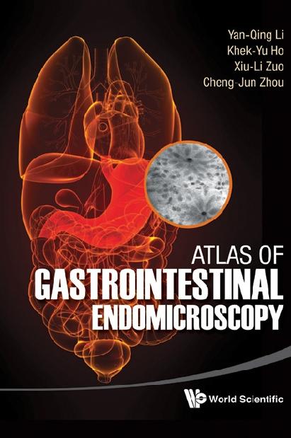 ATLAS OF GASTROINTESTINAL ENDOMICROSCOPY by Ho Khek-yu, Li Yan-qing, Zuo Xiu-li