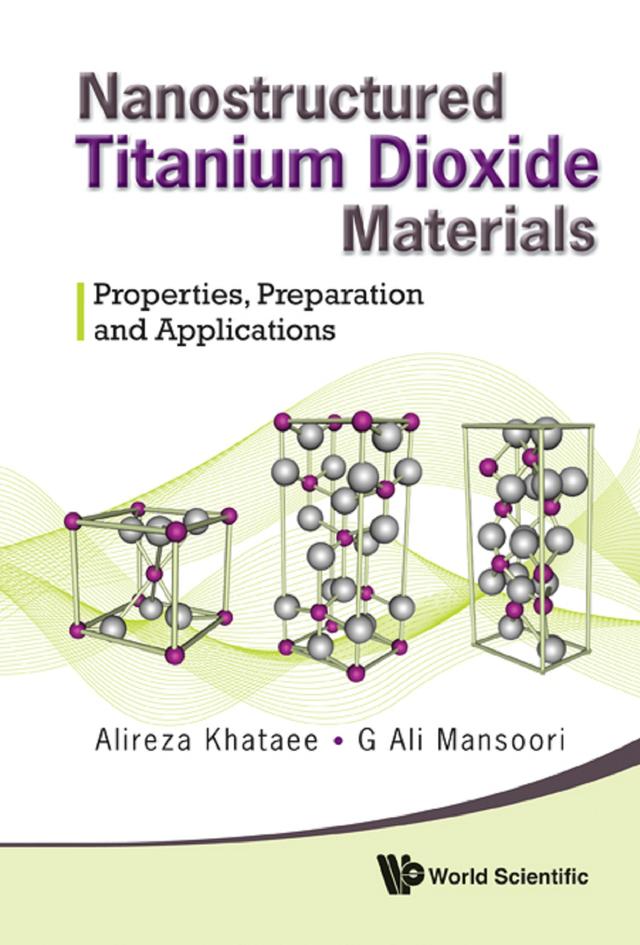 NANOSTRUCTURE TITANIUM DIOXIDE MATERIALS by Alireza Khataee, G Ali Mansoori