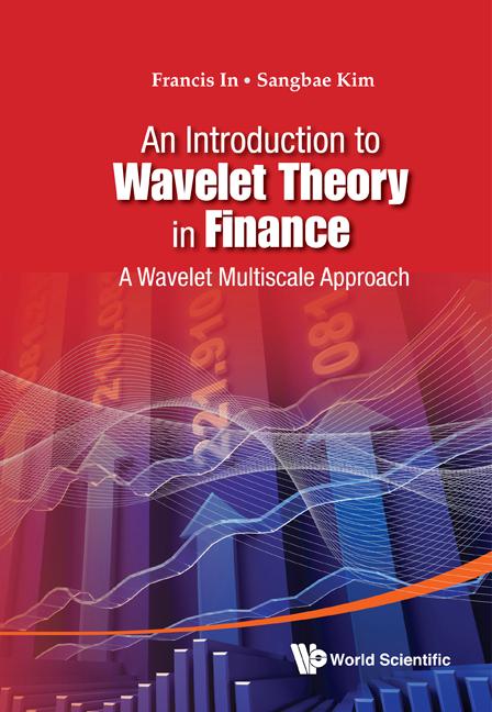 INTRO TO WAVELET THEORY IN FINANCE, AN by Francis Haeuck In, Sangbae Kim