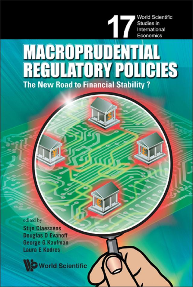 MACROPRUDENTIAL REGULATORY POLICIES by Douglas D Evanoff, George G Kaufman, Laura E Kodres, Stijn Claessens