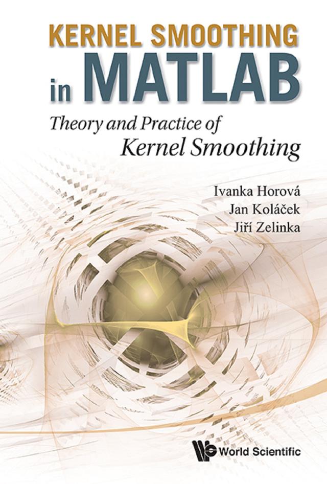 KERNEL SMOOTHING IN MATLAB by Ivanka Horova, Jan Kolacek, Jiri Zelinka
