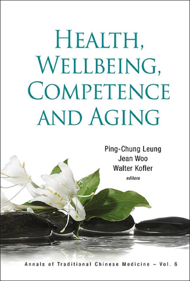 HEALTH, WELLBEING, COMPETENCE AND AGING by Jean Woo, Ping-chung Leung, Walter Kofler