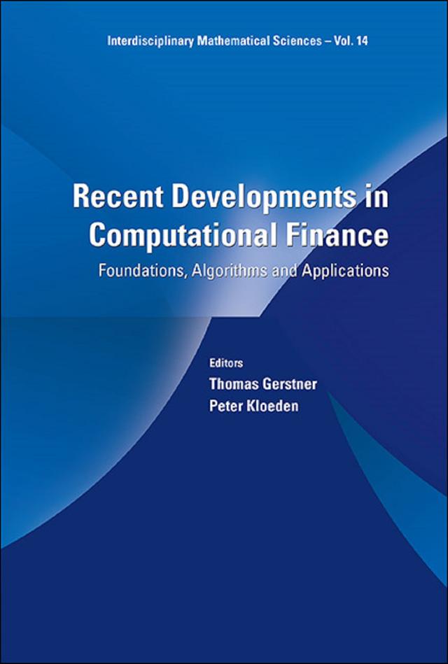 RECENT DEVELOPMENTS IN COMPUTATIONAL FINANCE: FOUNDATIONS .. by Peter Kloeden, Thomas Gerstner