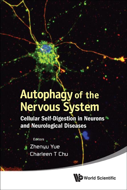 AUTOPHAGY OF THE NERVOUS SYSTEM by Charleen T Chu, Zhenyu Yue