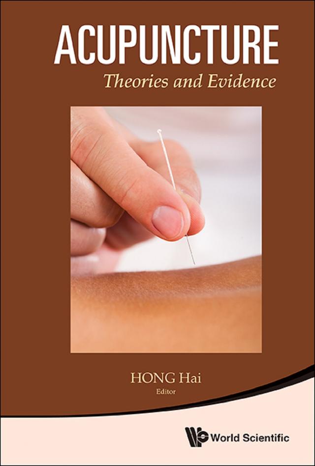 ACUPUNCTURE: THEORIES AND EVIDENCE by Hai Hong