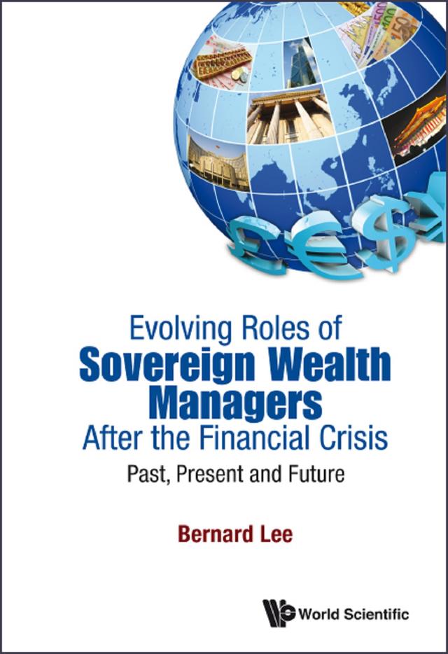 EVOLVING ROLES OF SOVEREIGN WEALTH MANAGERS AFTER FIN CRISIS by Bernard Lee