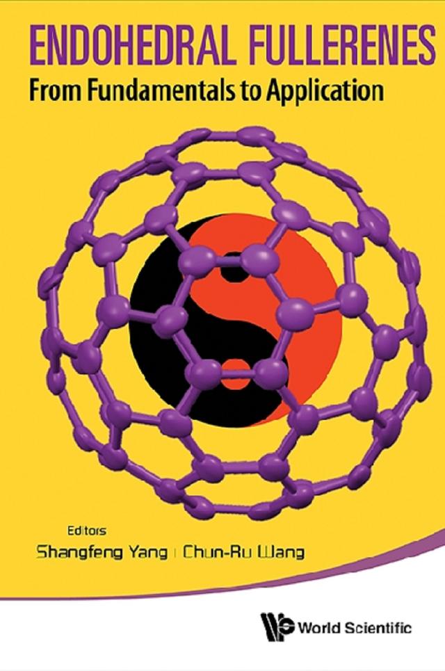 ENDOHEDRAL FULLERENES: FROM FUNDAMENTALS TO APPLICATIONS by Chun-ru Wang, Shangfeng Yang