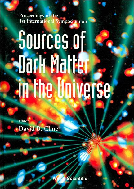 SOURCES OF DARK MATTER IN THE UNIVERSE by Cline David B