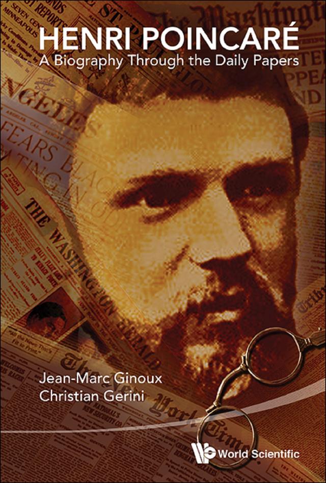 HENRI POINCARE: A BIOGRAPHY THROUGH THE DAILY PAPERS by Christian Gerini, Jean-marc Ginoux
