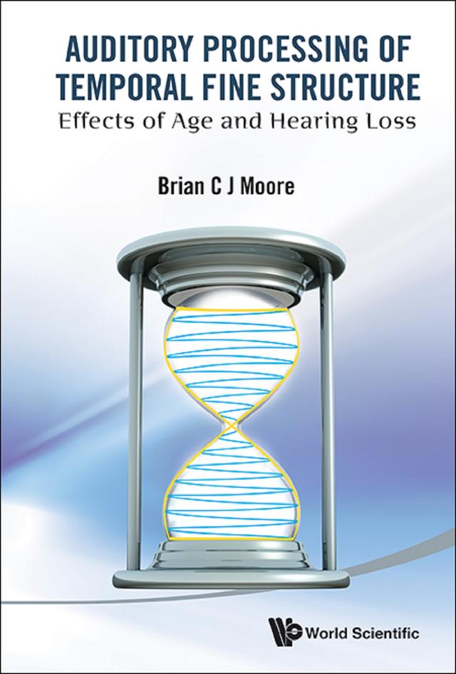 AUDITORY PROCESSING OF TEMPORAL FINE STRUCTURE by Brian C J Moore