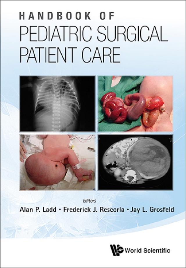HANDBOOK OF PEDIATRIC SURGICAL PATIENT CARE by Alan P Ladd, Frederick J Rescorla, Jay L Grosfeld