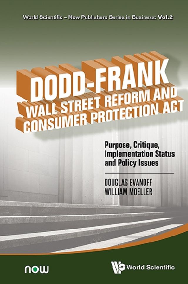 DODD-FRANK WALL STREET REFORM AND CONSUMER PROTECTION ACT by Douglas D Evanoff, William F Moeller