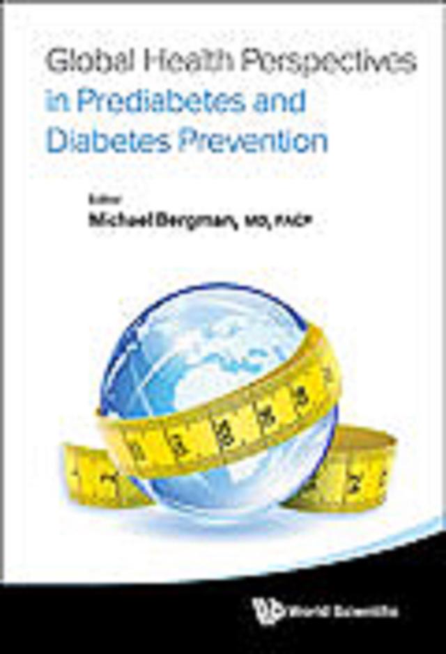 GLOBAL HEALTH PERSPECTIVES IN PREDIABETES & DIABETES PREVENT by Michael Bergman