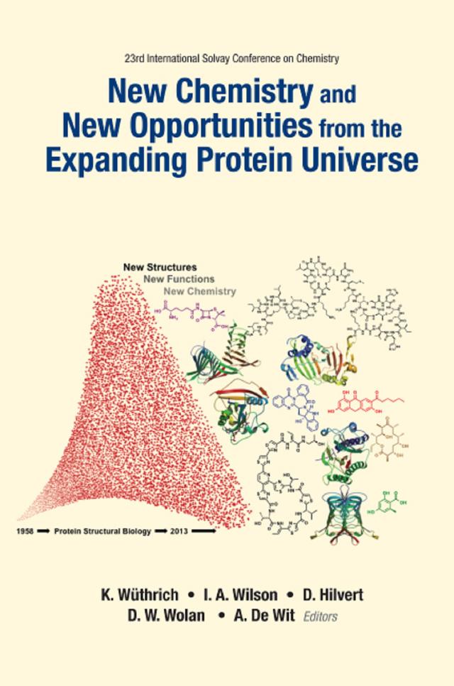 NEW CHEM & NEW OPPORTUNITIES FR THE EXPAND PROTEIN UNIVERSE by Anne De Wit, Dennis Wolan, Donald Hilvert, Ian A Wilson, Kurt Wuthrich