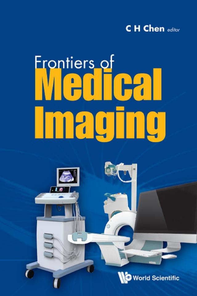 FRONTIERS OF MEDICAL IMAGING by Chi Hau Chen