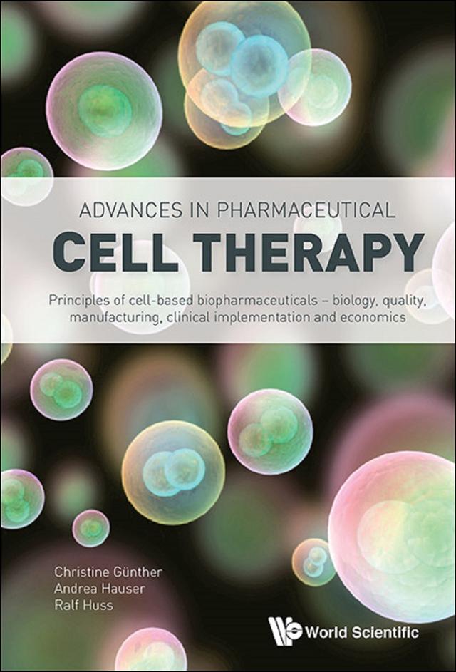 ADVANCES IN PHARMACEUTICAL CELL THERAPY by Andrea Josefine Hauser, Christine Guenther, Ralf Huss