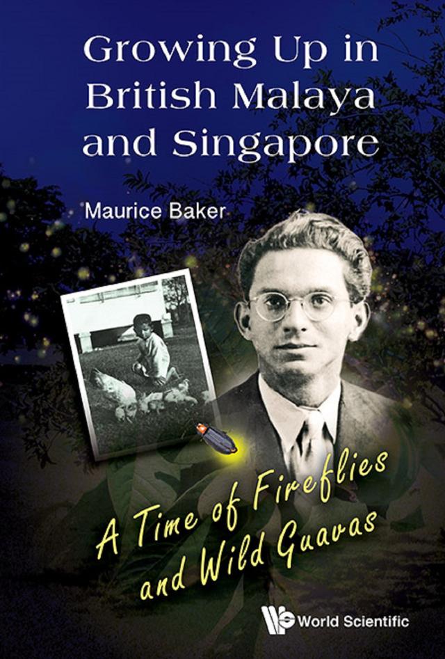 GROWING UP IN BRITISH MALAYA AND SINGAPORE by Maurice Baker