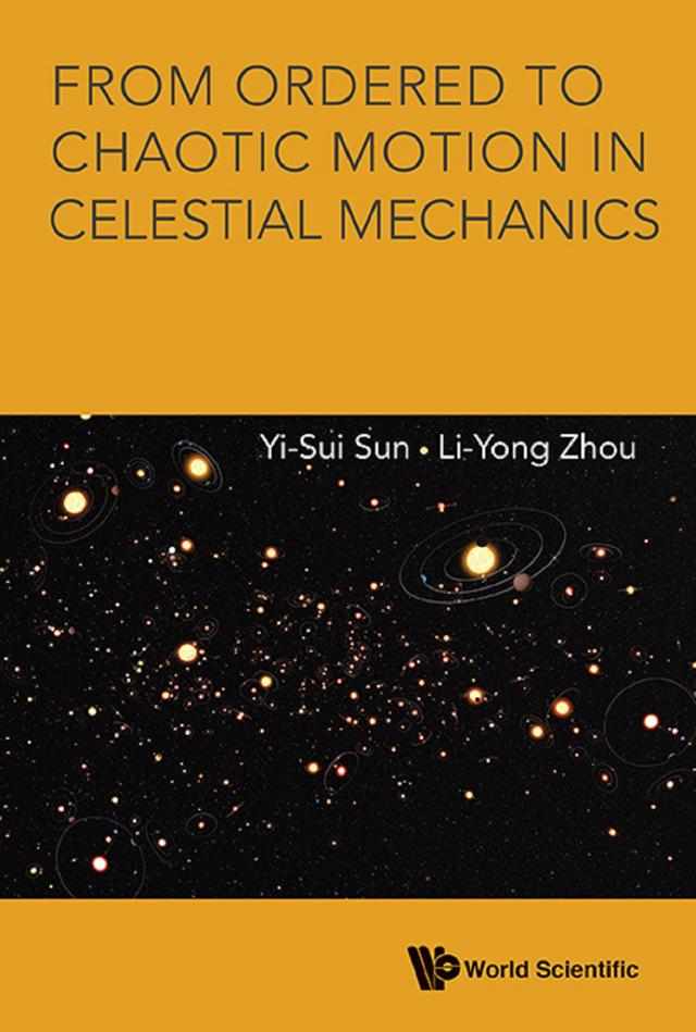 FROM ORDERED TO CHAOTIC MOTION IN CELESTIAL MECHANICS by Li-yong Zhou, Yi-sui Sun