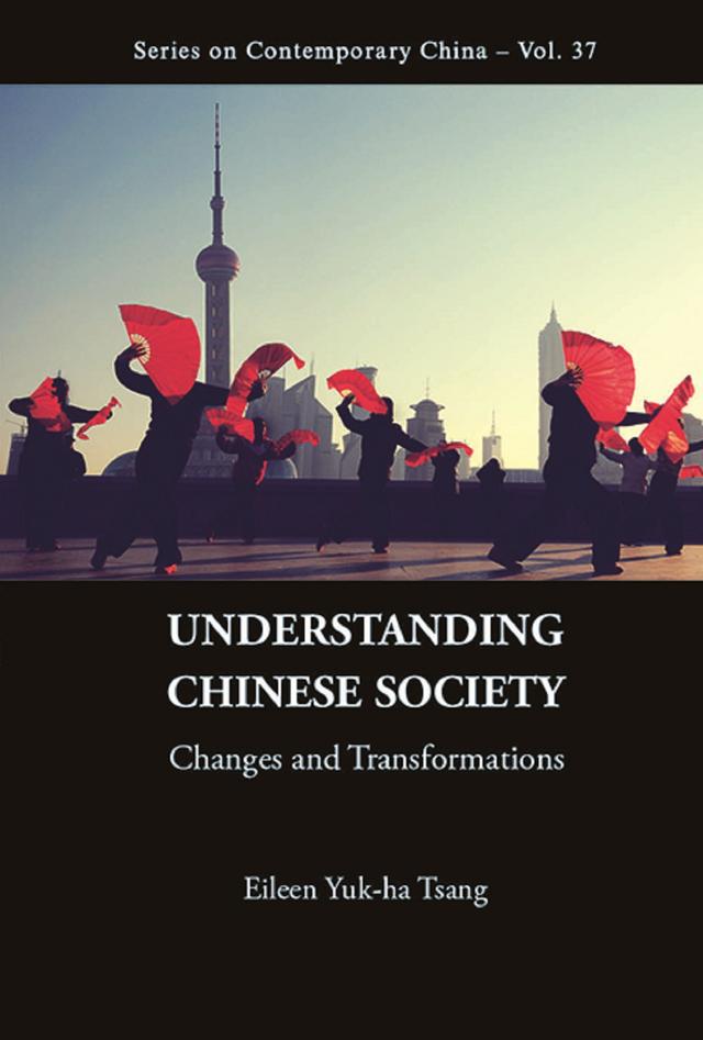 UNDERSTANDING CHINESE SOCIETY: CHANGES AND TRANSFORMATIONS by Eileen Yuk-ha Tsang
