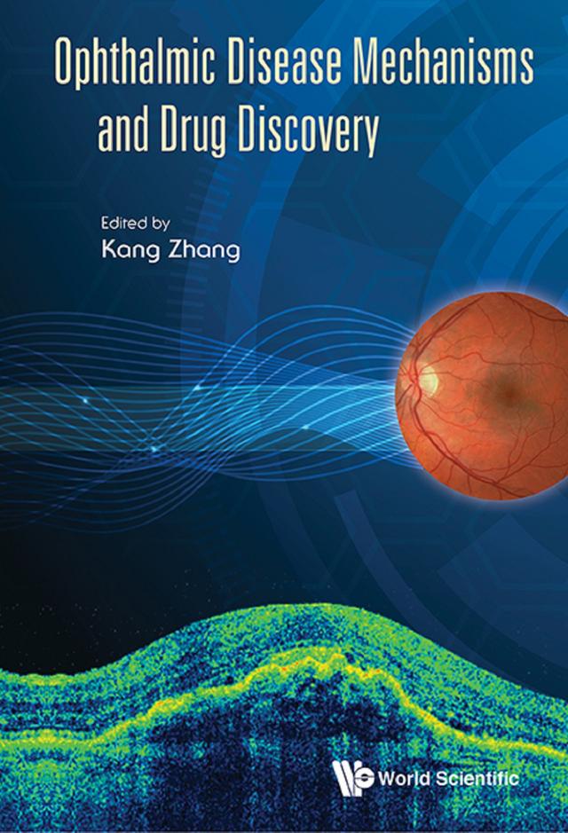 OPHTHALMIC DISEASE MECHANISMS AND DRUG DISCOVERY by Frances Wu, Kang Zhang