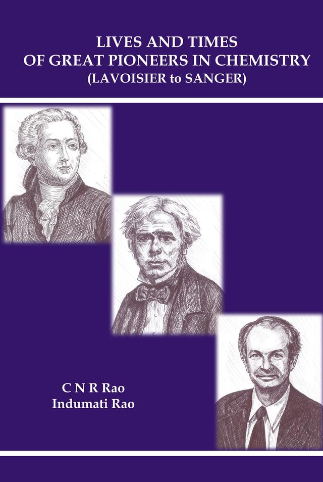 LIVES AND TIMES OF GREAT PIONEERS IN CHEMISTRY by C N R Rao, Indumati Rao