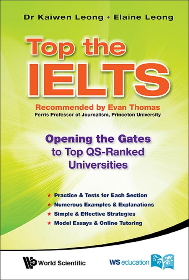 TOP THE IELTS: OPEN THE GATES TO TOP QS-RANKED UNIVERSITIES by Elaine Leong, Kaiwen Leong