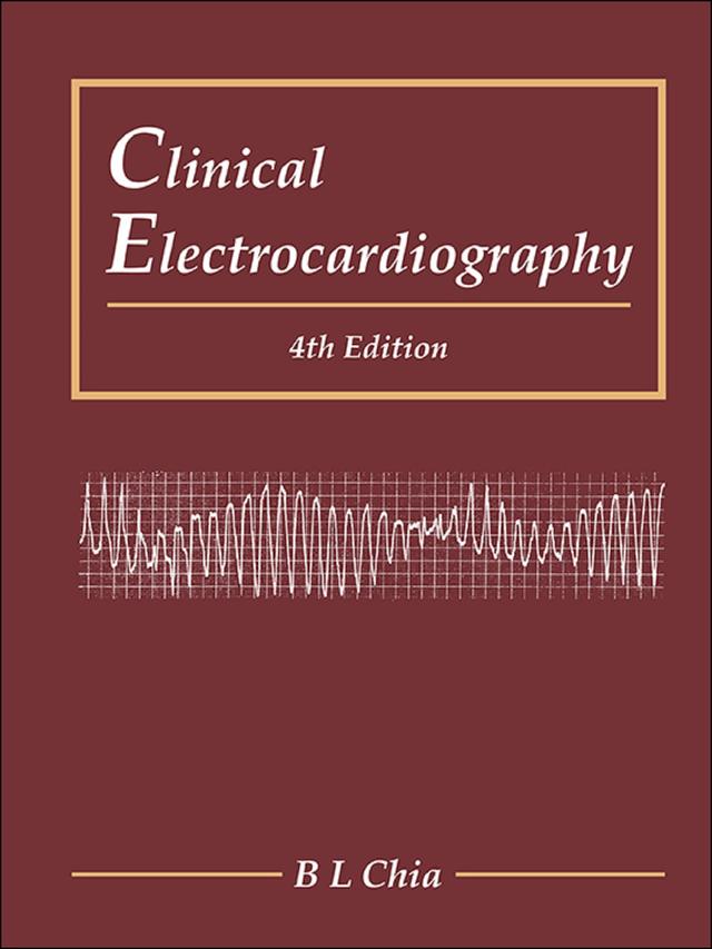 CLINIC ELECTROCARDIO (4TH ED) by Boon Lock Chia
